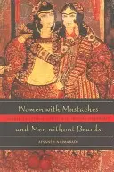 Ženy s fúzmi a muži bez fúzov: Rodové a sexuálne úzkosti iránskej moderny - Women with Mustaches and Men Without Beards: Gender and Sexual Anxieties of Iranian Modernity