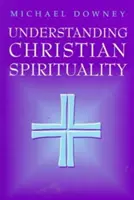 Pochopenie kresťanskej spirituality - Understanding Christian Spirituality