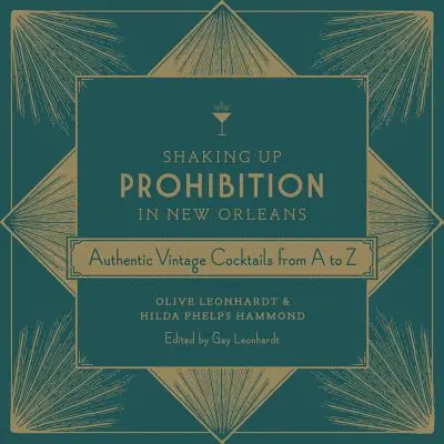 Otriasanie prohibíciou v New Orleans: Autentické vintage koktaily od A po Z - Shaking Up Prohibition in New Orleans: Authentic Vintage Cocktails from A to Z