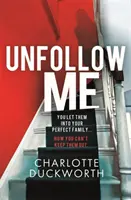 Unfollow Me - strhujúce a neprehliadnuteľné napätie - Unfollow Me - a compelling and unmissable suspense
