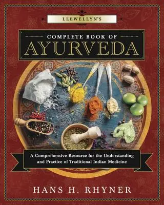 Llewellynova kompletná kniha o ajurvéde: Vydanie knihy Lurwelyn: Komplexný zdroj pre pochopenie a praktizovanie tradičnej indickej medicíny (A Comprehensive Resource for the Understanding & Practice of Traditional Indian Medicine) - Llewellyn's Complete Book of Ayurveda: A Comprehensive Resource for the Understanding & Practice of Traditional Indian Medicine