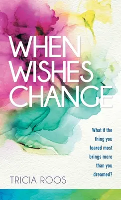 Keď sa menia želania: Čo keď to, čoho ste sa najviac báli, prinesie viac, než ste si vysnívali? - When Wishes Change: What If the Thing You Feared Most Brings More Than You Dreamed?