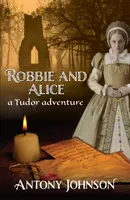Robbie a Alice - tudorovské dobrodružstvo - Robbie and Alice - a Tudor adventure