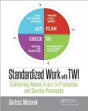 Štandardizovaná práca s Twi: Eliminácia ľudských chýb vo výrobných a servisných procesoch - Standardized Work with Twi: Eliminating Human Errors in Production and Service Processes