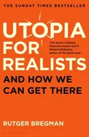 Utópia pre realistov - a ako sa tam môžeme dostať - Utopia for Realists - And How We Can Get There