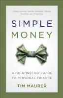 Jednoduché peniaze: Jednoduché peniaze: Príručka osobných financií bez zbytočností - Simple Money: A No-Nonsense Guide to Personal Finance