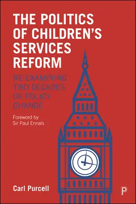 Politika reformy služieb pre deti: Preskúmanie dvoch desaťročí politických zmien - The Politics of Children's Services Reform: Re-Examining Two Decades of Policy Change
