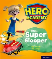 Akadémia hrdinov: Oxford Level 5, Green Book Band: The Super Glooper - Hero Academy: Oxford Level 5, Green Book Band: The Super Glooper