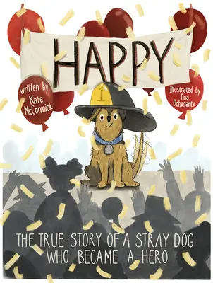 Happy: Skutočný príbeh túlavého psa, ktorý sa stal hrdinom - Happy: The True Story of a Stray Dog Who Became a Hero