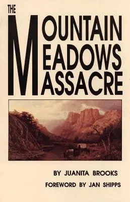 Masaker v Mountain Meadows - The Mountain Meadows Massacre