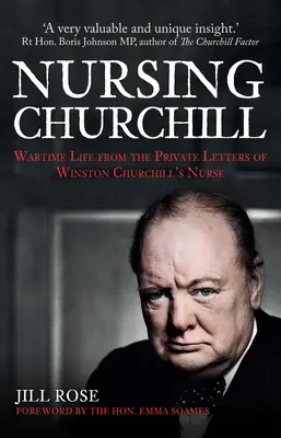 Ošetrovateľstvo Churchill: Vojnový život zo súkromných listov ošetrovateľky Winstona Churchilla - Nursing Churchill: Wartime Life from the Private Letters of Winston Churchill's Nurse
