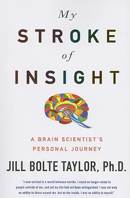 Môj úder vhľadu: Osobná cesta mozgového vedca - My Stroke of Insight: A Brain Scientist's Personal Journey
