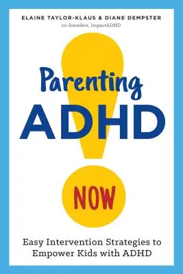 Rodičovstvo s ADHD teraz!: Jednoduché intervenčné stratégie na posilnenie postavenia detí s ADHD - Parenting ADHD Now!: Easy Intervention Strategies to Empower Kids with ADHD