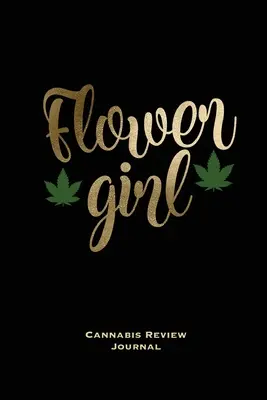 Dievča s kvetmi, časopis Cannabis Review: Marihuanový denník, s podnetmi, denník trávového kmeňa, zápisník, prázdne linkované poznámky, kniha, darček, denník - Flower Girl, Cannabis Review Journal: Marijuana Logbook, With Prompts, Weed Strain Log, Notebook, Blank Lined Writing Notes, Book, Gift, Diary