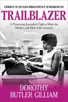 Trailblazer: Boj priekopníckej novinárky za to, aby sa médiá viac podobali Amerike - Trailblazer: A Pioneering Journalist's Fight to Make the Media Look More Like America