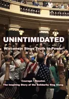 Nezapísaný: Wisconsin spieva pravdu moci - Unintimidated: Wisconsin Sings Truth to Power