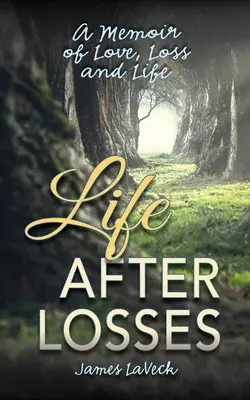Život po stratách: Memoáre o láske, strate a živote - Life After Losses: A Memoir of Love, Loss and Life