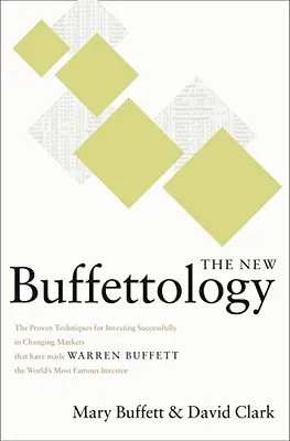 Nová Buffetológia: Ako Warren Buffett zbohatol a zostal bohatý na takýchto trhoch a ako môžete aj vy! - The New Buffettology: How Warren Buffett Got and Stayed Rich in Markets Like This and How You Can Too!