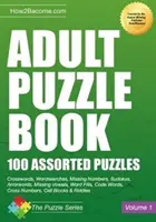 Kniha hádaniek pre dospelých: Publikácia pre dospelých: 100 rôznych hádaniek - Adult Puzzle Book: 100 Assorted Puzzles