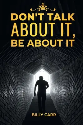 Nehovor o tom, ale buď o tom - Don't Talk About it, Be About It