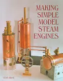 Výroba jednoduchých modelov parných strojov - Making Simple Model Steam Engines