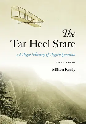 The Tar Heel State: The Tar Heel State: The Tar Heel State: The Tar Heel State: The Tar Heel State: The Tar Heel State: The Tar Heel State: The Tar Heel State: The Tar Heel State: The Tar Heel State: Nové dejiny Severnej Karolíny - The Tar Heel State: A New History of North Carolina
