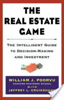 Hra s nehnuteľnosťami: Inteligentný sprievodca rozhodovaním a investovaním - The Real Estate Game: The Intelligent Guide to Decisionmaking and Investment