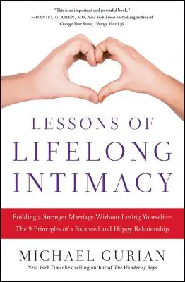 Lekcie celoživotnej intimity: 9 zásad vyrovnaného a šťastného vzťahu: Budovanie silnejšieho manželstva bez toho, aby ste stratili samých seba - Lessons of Lifelong Intimacy: Building a Stronger Marriage Without Losing Yourself--The 9 Principles of a Balanced and Happy Relationship