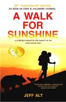 Prechádzka za slnečným svitom: Vydanie: 2 160 míľ dlhá charitatívna expedícia po Apalačskom chodníku - A Walk for Sunshine: A 2,160 Mile Expedition for Charity on the Appalachian Trail