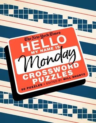 The New York Times Ahoj, volám sa pondelok: Pondelkové krížovky: 50 pondelkových krížoviek - The New York Times Hello, My Name Is Monday: 50 Monday Crossword Puzzles