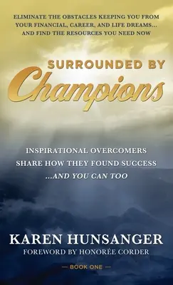 Obklopení šampiónmi: Inšpiratívni víťazi sa podelili o to, ako našli úspech... a vy môžete tiež. - Surrounded by Champions: Inspirational Overcomers Share How They Found Success...and You Can Too