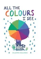 Všetky farby, ktoré vidím - All the Colours I See