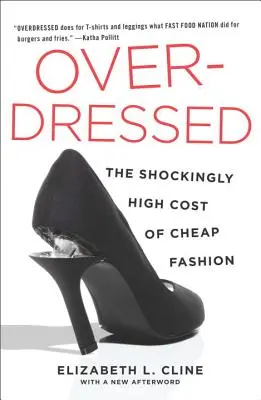 Overdressed: Šokujúco vysoké náklady na lacnú módu - Overdressed: The Shockingly High Cost of Cheap Fashion