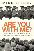 Si so mnou? Kevin Boyle a hnutie za ľudské práva - Are You with Me?: Kevin Boyle and the Human Rights Movement
