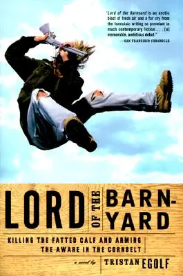 Lord of the Barnyard: Killing the Fatted Calf and Arming the Aware in the Cornbelt (Zabíjanie vykŕmeného teľaťa a vyzbrojovanie uvedomelých v kukuričnom páse) - Lord of the Barnyard: Killing the Fatted Calf and Arming the Aware in the Cornbelt