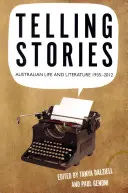 Rozprávanie príbehov: Austrálsky život a literatúra, 1935-2012 - Telling Stories: Australian Life and Literature, 1935-2012