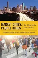 Trhové mestá, ľudské mestá: Tvar našej mestskej budúcnosti - Market Cities, People Cities: The Shape of Our Urban Future