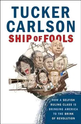Loď bláznov: Ako sebecká vládnuca trieda privádza Ameriku na pokraj revolúcie - Ship of Fools: How a Selfish Ruling Class Is Bringing America to the Brink of Revolution