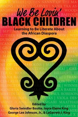 We Be Lovin' Black Children (Milujeme čierne deti): Učíme sa byť gramotnými o africkej diaspóre - We Be Lovin' Black Children: Learning to Be Literate about the African Diaspora