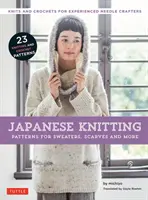 Japonské pletenie: Vzory na svetre, šály a iné: (15 vzorov na pletenie a 8 vzorov na háčkovanie) - Japanese Knitting: Patterns for Sweaters, Scarves and More: Knits and Crochets for Experienced Needle Crafters (15 Knitting Patterns and 8 Crochet Pat