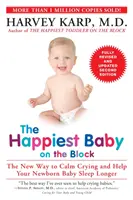 Najšťastnejšie dieťa v bloku: Nový spôsob, ako upokojiť plač a pomôcť novorodencovi dlhšie spať - The Happiest Baby on the Block: The New Way to Calm Crying and Help Your Newborn Baby Sleep Longer