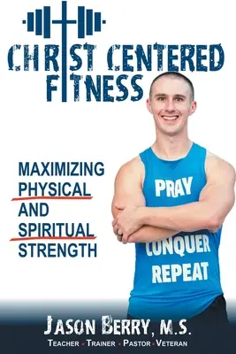 Fitness zamerané na Krista: Maximalizácia fyzickej a duchovnej sily - Christ-Centered Fitness: Maximizing Physical and Spiritual Strength