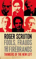 Blázni, podvodníci a ohniváci: Myslitelia novej ľavice - Fools, Frauds and Firebrands: Thinkers of the New Left