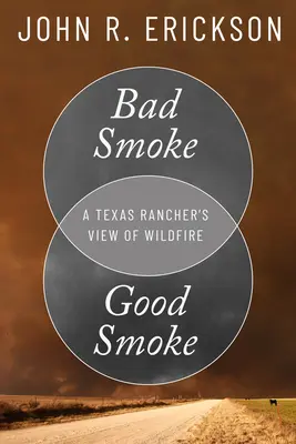 Zlý dym, dobrý dym: Pohľad texaského rančera na lesný požiar - Bad Smoke, Good Smoke: A Texas Rancher's View of Wildfire