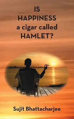 JE ŠŤASTIE cigarou s názvom HAMLET? - IS HAPPINESS a cigar called HAMLET?