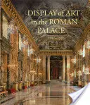 Zobrazovanie umenia v rímskom paláci v rokoch 1550-1750 - Display of Art in the Roman Palace, 1550-1750