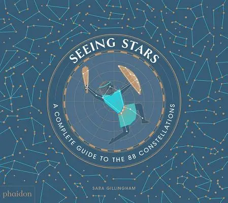 Vidieť hviezdy: Kompletný sprievodca 88 súhvezdiami - Seeing Stars: A Complete Guide to the 88 Constellations