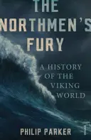 Zúrivosť severanov - Dejiny vikingského sveta - Northmen's Fury - A History of the Viking World