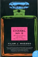 Tajomstvo Chanel No. 5: Intímna história najslávnejšieho parfumu na svete - The Secret of Chanel No. 5: The Intimate History of the World's Most Famous Perfume