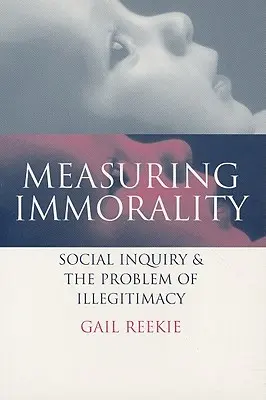 Meranie nemorálnosti: Sociálny výskum a problém nelegitímnosti - Measuring Immorality: Social Inquiry and the Problem of Illegitimacy
